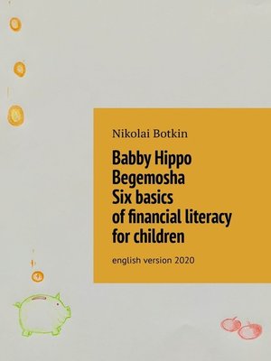 cover image of Babby Hippo Begemosha. Six basics of financial literacy for children. English Version 2020